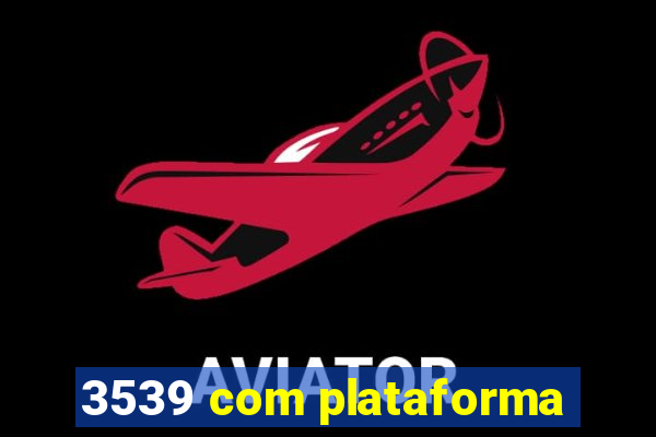 3539 com plataforma